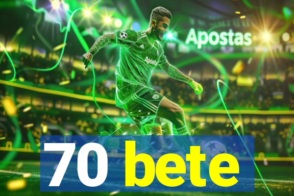 70 bete
